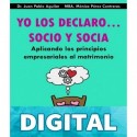 Yo Los Declaro... Socio Y Socia: Aplicando los principios empresariales al matrimonio Dr. Juan Pablo Aguilar Meza & Mónica Pérez Contreras
