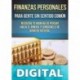 FINANZAS PERSONALES PARA GENTE SIN SENTIDO COMÚN: Rediseña tu manera de pensar hacia el dinero y consiguelo de manera natural El Contador