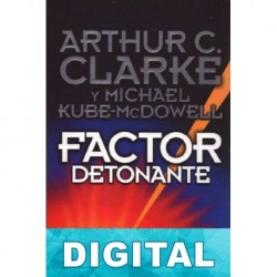 Factor detonante Arthur C. Clarke & Michael P. Kube-McDowell