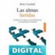 Las almas heridas: Las huellas de la infancia, la necesidad del relato y los mecanismos de la memoria (PSICOLOGÍA / RESILIENCIA nº 100622) Boris Cyrulnik