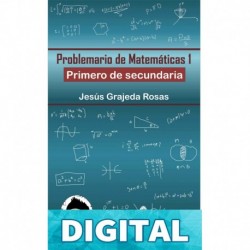 Problemario de Matemáticas 1: Primero de secundaria Jesús Grajeda Rosas