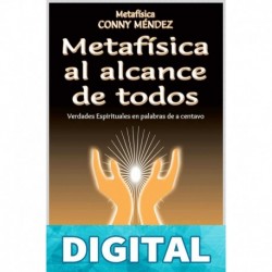 Metafísica al alcance de todos: Verdades Espirituales en palabras de a centavo Conny Méndez
