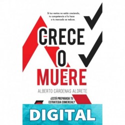 CRECE o MUERE: ¿Esta preparada tu estrategia comercial? Alberto Cárdenas Aldrete