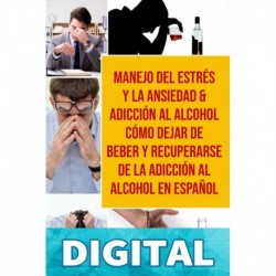 Manejo Del Estrés Y La Ansiedad & Adicción Al Alcohol Cómo Dejar De Beber Y Recuperarse De La Adicción Al Alcohol En Español Charlie Mason