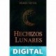 Hechizos lunares: Desbloqueando el poder oculto de las 8 fases lunares, la magia Wicca y la brujería (Hechizos Mágicos) Mari Silva