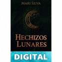 Hechizos lunares: Desbloqueando el poder oculto de las 8 fases lunares, la magia Wicca y la brujería (Hechizos Mágicos) Mari Silva