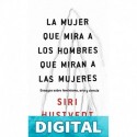 La mujer que mira a los hombres que miran a las mujeres Siri Hustvedt