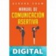 Manual de comunicación asertiva_ Técnicas fáciles y exitosas para ganar confianza y el respeto que mereces. Mejora tus habilidades comunicativas y siente ... tus ideas sin miedo_nodrm Gerard Shaw