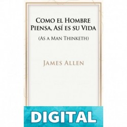 Como un Hombre Piensa, Así es su Vida. (Mente Positiva y Transformada) James Allen & Iris Medina-Elston