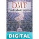 DMT. La molécula del espíritu Rick Strassman
