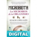 Microbiota. Los microbios de tu organismo Ignacio López Goñi
