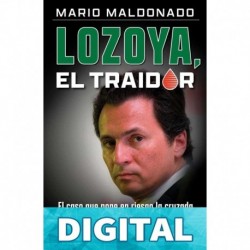 Lozoya, el traidor Mario Maldonado