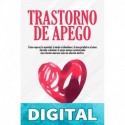 Trastorno de Apego_ Cómo superar la ansiedad, el miedo al abandono y la inseguridad en el amor. Aprende a dominar el apego ansioso construyendo una relación ... sana sin adicción afectiva_nodrm Blanca Navarro