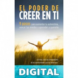 El poder de creer en ti: 9 pasos para aumentar tu autoestima, vencer tus miedos y aprender a quererte (Tu mejor versión) Daniel J. Martin
