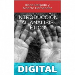 Introducción al análisis ético Iliana Delgado y Alberto Hernández & Iliana Delgado Azar & Alberto Hernández Baqueiro