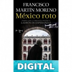 México roto (Ladrón de esperanzas 2) Francisco Martín Moreno