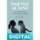 DAR VOZ al niño: SER LOS PADRES QUE NUESTROS HIJOS NECESITAN Yvonne Laborda