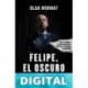 Felipe, el oscuro Olga Wornat