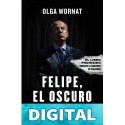 Felipe, el oscuro Olga Wornat