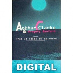 Tras la caída de la noche Arthur C. Clarke & Gregory Benford