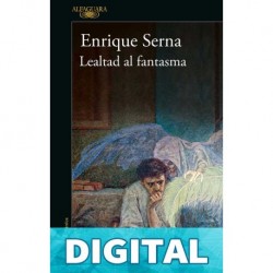 Lealtad al fantasma Enrique Serna