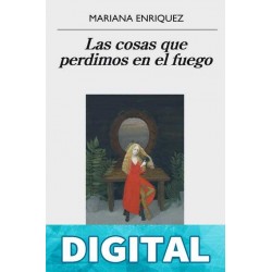 Las Cosas Que Perdimos en El Fuego Mariana Enríquez