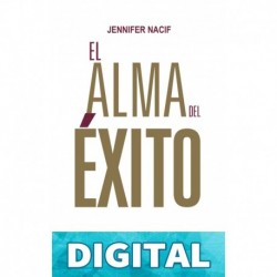 El Alma Del Éxito: Los 7 pasos para descubrir tu esencia y construir tu propio destino Jennifer Nacif