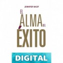 El Alma Del Éxito: Los 7 pasos para descubrir tu esencia y construir tu propio destino Jennifer Nacif