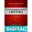 La Contrarrevolución cristera Javier Olivera Ravasi