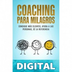 Coaching para Milagros: Consigue más clientes, ayuda a las personas, sé la referencia (Desarrollo Personal y Autoayuda) Raimon Samsó