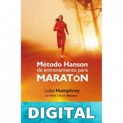 Método Hanson de entrenamiento para maratón (Running) Luke Humphrey & Keith Hanson & Kevin Hanson