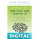 Inspiración diaria para una vida con propósito: Versículos bíblicos y reflexiones de los 40 días con propósito de Rick Warren Rick Warren