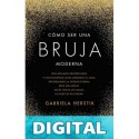 Cómo ser una bruja moderna (No Ficción) Gabriela Herstik