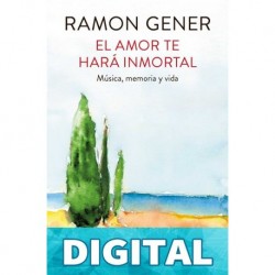 El amor te hará inmortal Ramon Gener