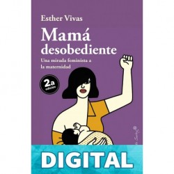 Mamá desobediente (ENSAYO) Esther Vivas