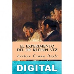 El experimento del Dr. Kleinplatz Arthur Conan Doyle