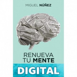 Renueva tu mente Miguel Núñez Dr.