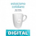 Estoicismo cotidiano. 366 reflexiones sobre la sabiduría, la perseverancia y el arte de vivir Holiday Ryan