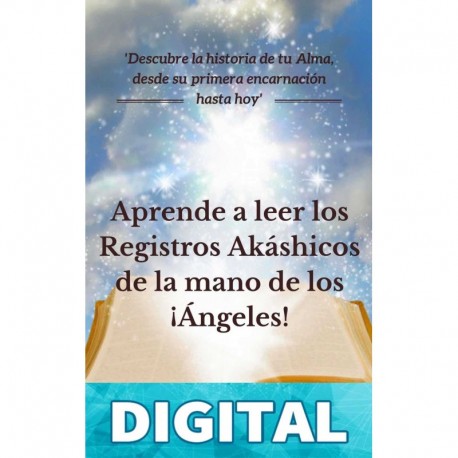 Aprende a leer los Registros Akáshicos de la mano de los ¡Ángeles!: Descubre la historia de tu alma, desde su primera encarnación hasta hoy Elizabeth Perea Parra