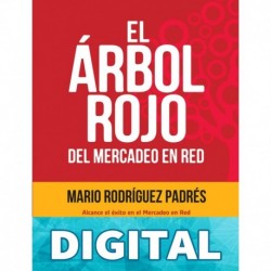 El Arbol Rojo del Multinivel y Las Ventas Directas: Cómo generar utilidades en los negocios de las ventas en red sin perder el tiempo y disfrutando el camino. Mario Rodríguez Padrés