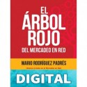 El Arbol Rojo del Multinivel y Las Ventas Directas: Cómo generar utilidades en los negocios de las ventas en red sin perder el tiempo y disfrutando el camino. Mario Rodríguez Padrés