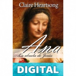Ana, la abuela de Jesús: Un mensaje de Sabiduría y Amor (Los Libros de Ana nº 1) Claire Heartsong