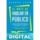 El arte de hablar en público_ Guía de consejos prácticos para hacer una presentación memorable y deslumbrar a tu audiencia. Gana seguridad en ti mismo ... tus ideas con confianza_nodrm Gerard Shaw