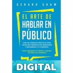 El arte de hablar en público_ Guía de consejos prácticos para hacer una presentación memorable y deslumbrar a tu audiencia. Gana seguridad en ti mismo ... tus ideas con confianza_nodrm Gerard Shaw
