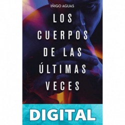 Los cuerpos de las últimas veces (Ficción) Íñigo Aguas