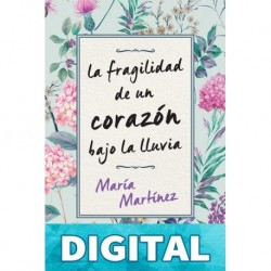 La fragilidad de un corazón bajo la lluvia María Martínez