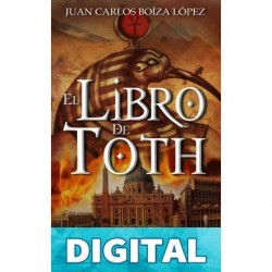 El Libro de Toth: La novela que desvela la historia del libro más poderoso jamás escrito Juan Carlos Boíza López