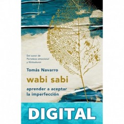 Wabi Sabi: Aprender a Aceptar La Imperfección Tomás Navarro