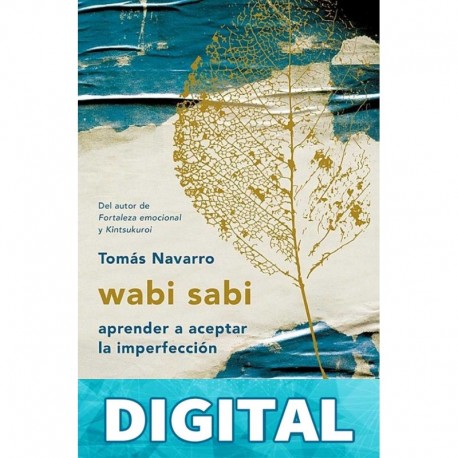 Wabi Sabi: Aprender a Aceptar La Imperfección Tomás Navarro