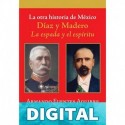 La otra historia de México. Díaz y Madero Armando Fuentes Aguirre "Catón"